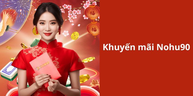 Khuyến mãi nohu90 nhận liền tay